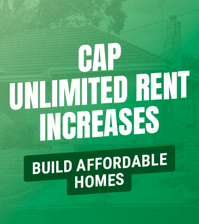 CAP UNLIMITED RENT INCREASES AND BUILD AFFORDABLE HOMES