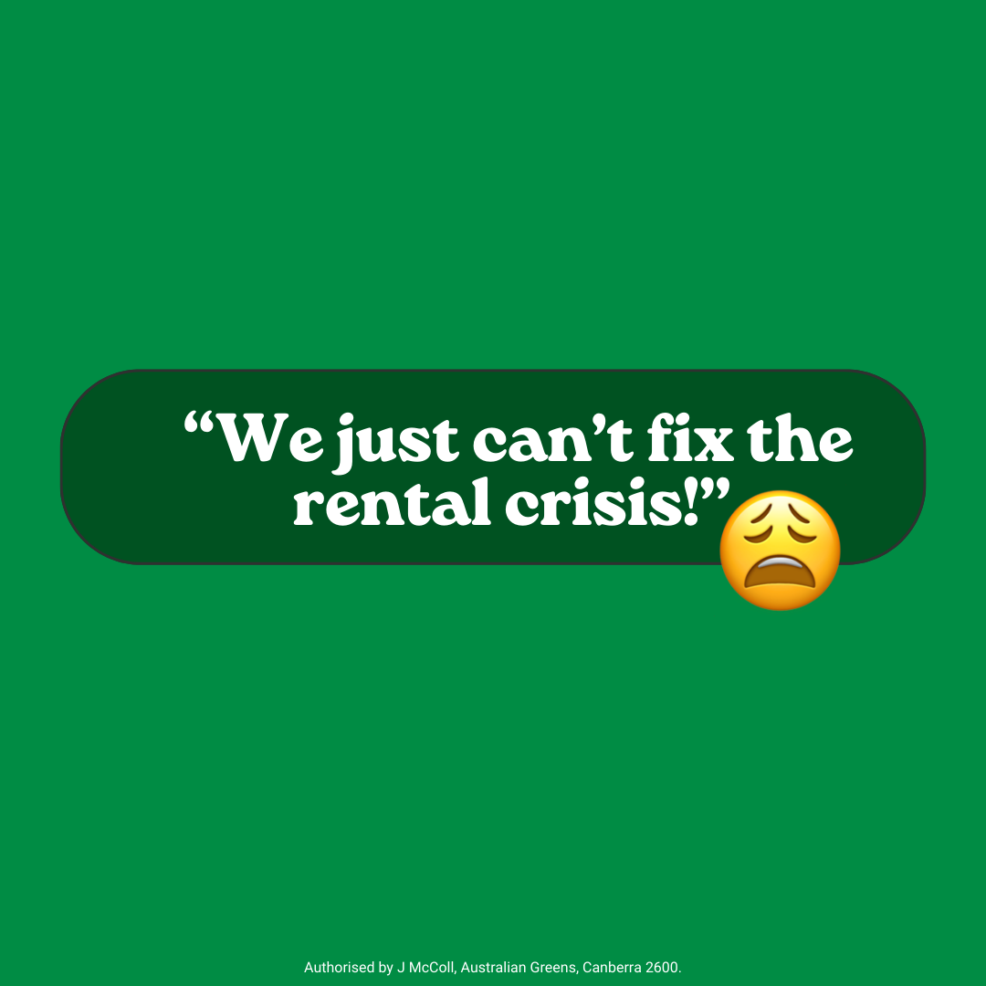 “We just can’t fix the rental crisis!”