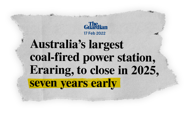 News clipping from The Guardian - Australia’s largest coal-fired power station, Eraring, to close in 2025, seven years early - 17 Feb 2022