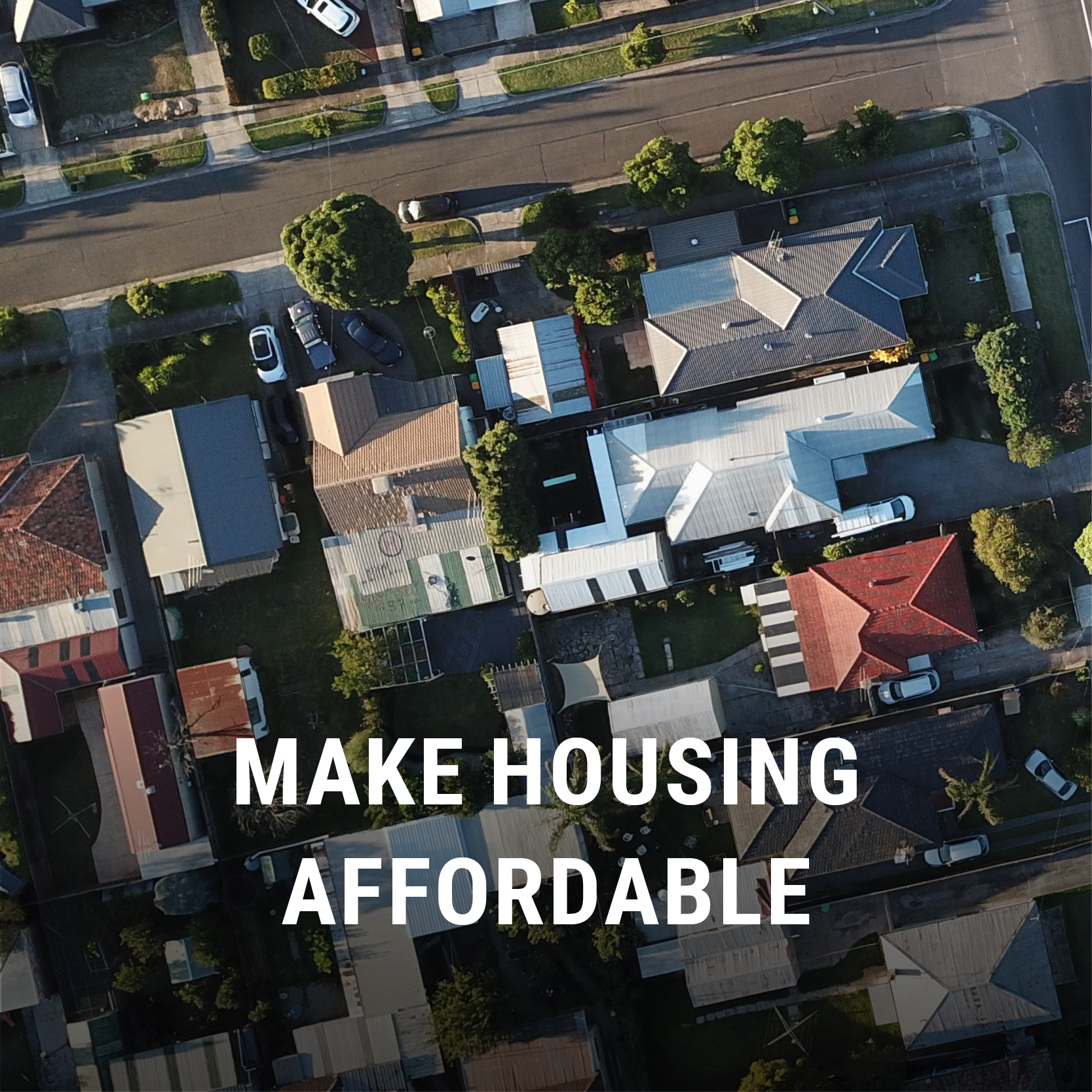 Make Housing Affordable. Suburban houses aerial shot.
