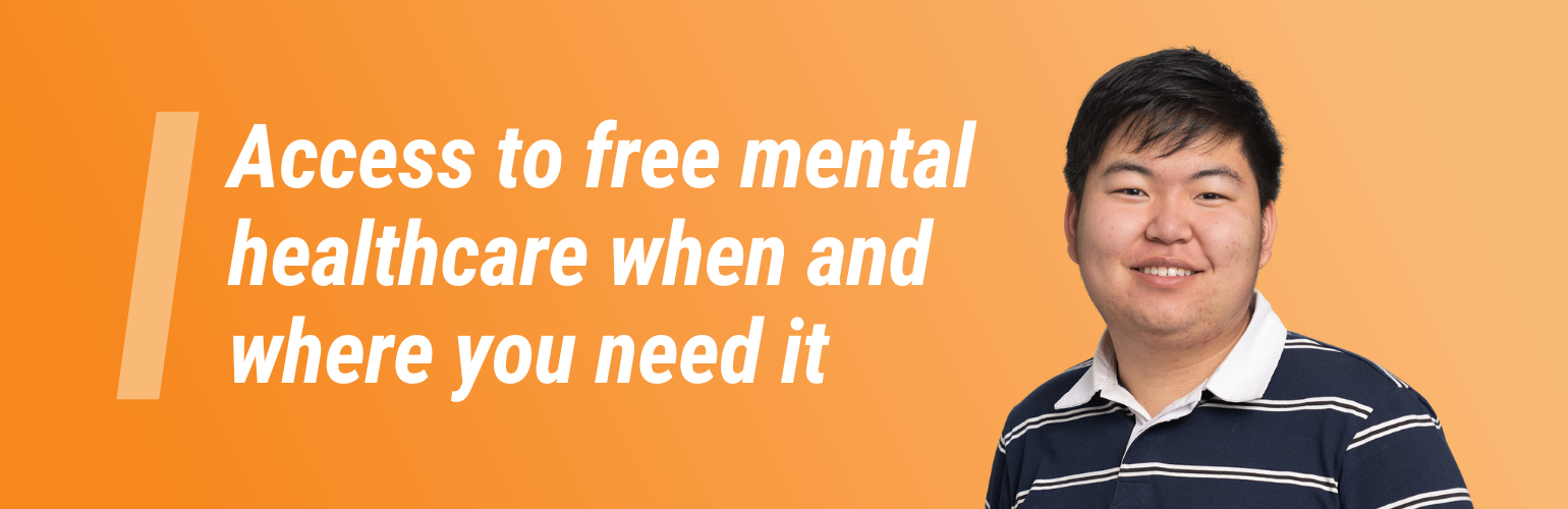 'Access to free mental healthcare when and where you need it'