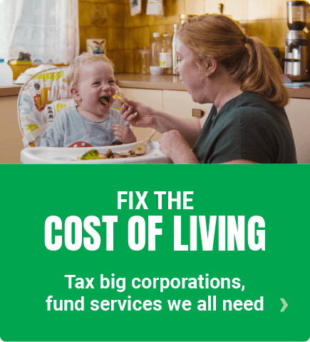 FIX THE COST OF LIVING - Tax big corporations, fund services we all need